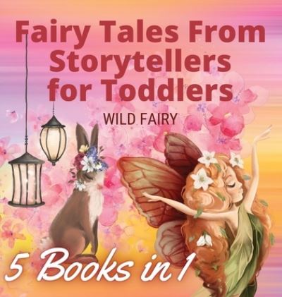 Cover for Wild Fairy · Fairy Tales From Storytellers for Toddlers (Hardcover Book) (2021)