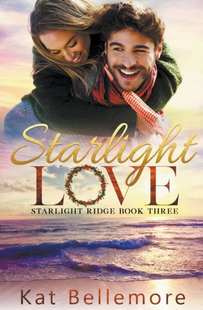 Cover for Bellemore Kat Bellemore · Starlight Love - Starlight Ridge (Paperback Book) (2020)