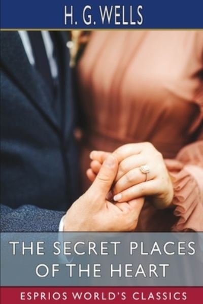 Cover for H G Wells · The Secret Places of the Heart (Esprios Classics) (Paperback Book) (2024)