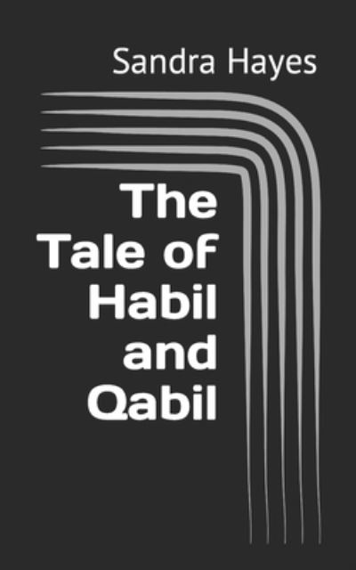 Cover for Sandra Hayes · The Tale of Habil and Qabil (Paperback Book) (2022)