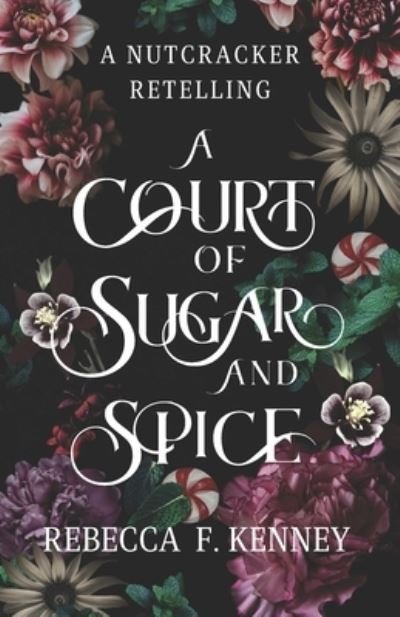 Cover for Rebecca F Kenney · A Court of Sugar and Spice: A Nutcracker Romance Retelling - Wicked Darlings (Paperback Bog) (2022)