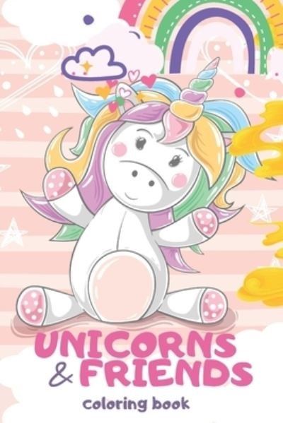 Cover for Powerprint Publishers · UNICORNS AND FRIENDS coloring book: 80 pages of cute super simple unicorns, cats, dogs and more, to color for toddlers and older kids (3-8 years of age), hours of creative entertainment (Taschenbuch) (2022)