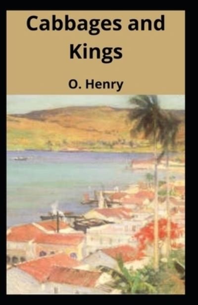 Cover for O Henry · Cabbages and Kings Illustrated (Taschenbuch) (2021)