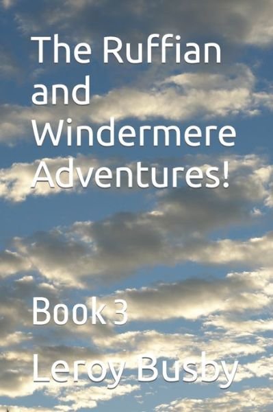 Cover for Busby, Leroy E, Sr · The Ruffian and Windermere Adventures!: Book 3 (Paperback Book) (2021)