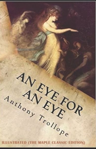 Cover for Anthony Trollope · An Eye for an Eye: Illustrated (Paperback Bog) [The Maple Classic edition] (2021)
