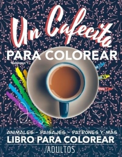Un Cafecito Para Colorear - Sketchwerq - Bücher - Independently Published - 9798520423058 - 14. Juni 2021