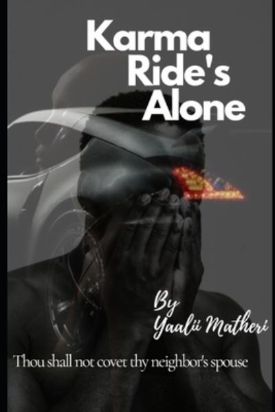 Cover for Yaalii Matheri · Karma Ride's Alone: Thou shall not covet thy neighbor's spouse (Paperback Book) (2021)