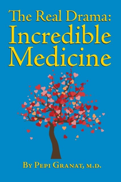 Cover for Granat, Pepi, M D · The Real Drama-Incredible Medicine (Pocketbok) (2021)