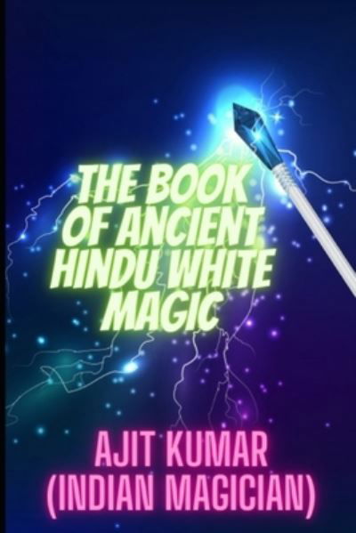 Cover for Ajit Kumar · The Book of Ancient Hindu White Magic (Paperback Book) (2020)