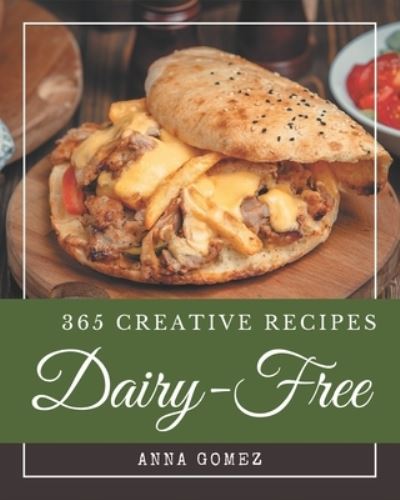 Cover for Anna Gomez · 365 Creative Dairy-Free Recipes (Pocketbok) (2020)