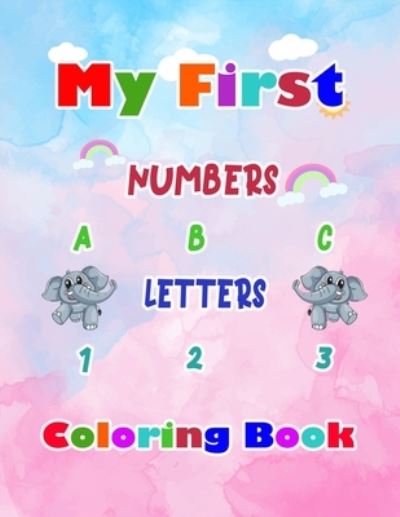 Cover for Anas Arts · My First Numbers 123 and Letters ABC Coloring Book (Paperback Book) (2020)