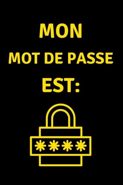 Cover for Carnets Pour Vous · Mon Mot de Passe est (Paperback Book) (2020)