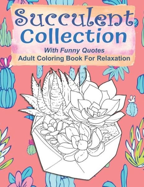 Cover for Kraftingers House · Succulent Collection With Funny Quotes Adult Coloring Book For Relaxation (Taschenbuch) (2020)