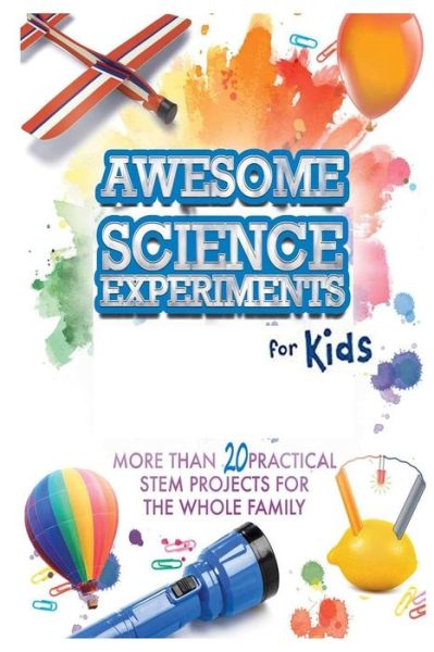 Awesome Science Experiments for Kids - David King - Books - Independently Published - 9798639170058 - April 21, 2020