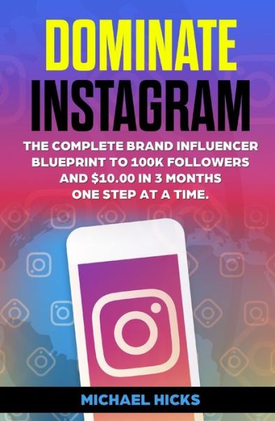 Dominate Instagram - Michael Hicks - Bøger - Independently Published - 9798640185058 - 25. april 2020