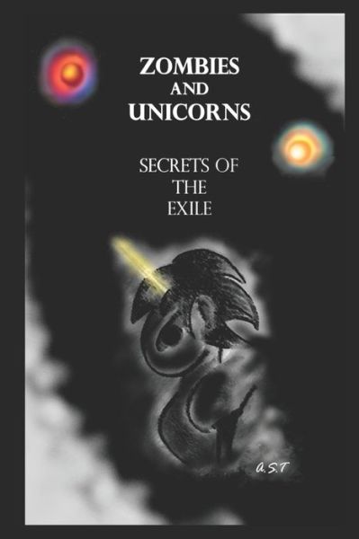 Cover for A S T · Zombies and Unicorns- Secrets of the Exile (Paperback Book) (2020)