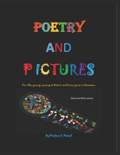 Poetry & Pictures - Pauline E Petsel - Books - Independently Published - 9798655712058 - June 24, 2020