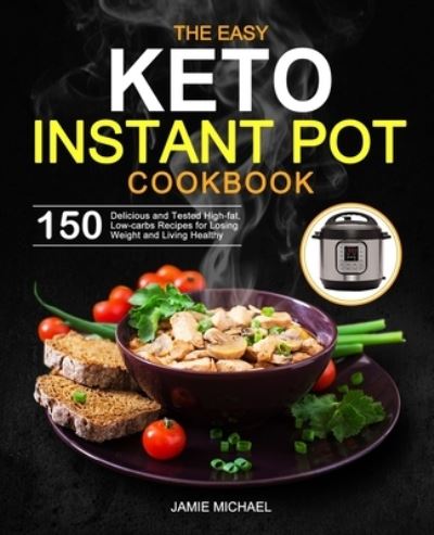 Cover for Jamie Michael · The Easy Keto Instant Pot Cookbook (Paperback Book) (2020)