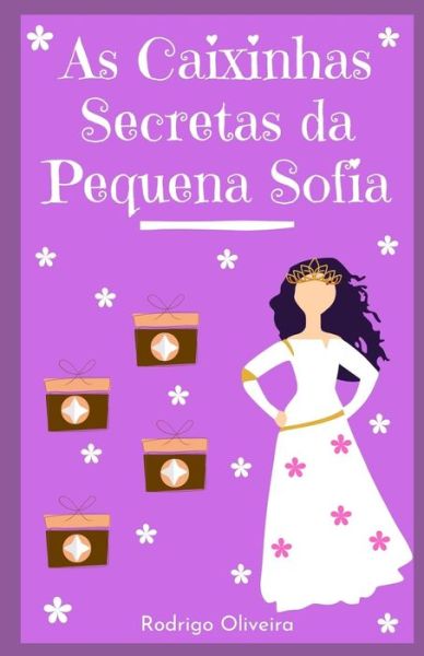 Cover for Rodrigo Oliveira · As Caixinhas Secretas da Pequena Sofia (Paperback Book) (2021)