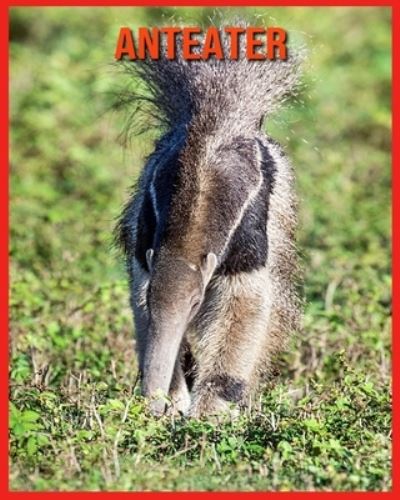 Anteater - Alicia Moore - Books - Independently Published - 9798706825058 - February 9, 2021