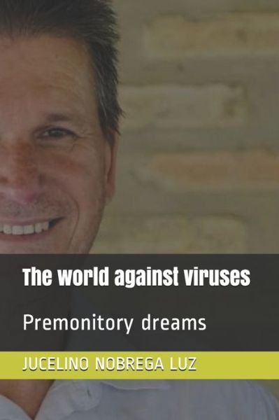 Cover for Jucelino Nobrega Da Luz · The world against viruses: Premonitory dreams (Pocketbok) (2021)