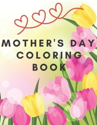 Mother's Day coloring book - Perla - Boeken - Independently Published - 9798725903058 - 21 maart 2021