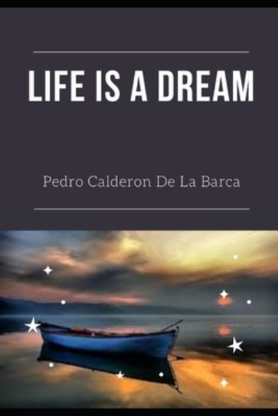 Cover for Pedro Calderon De La Barca · LIFE IS A DREAM (Annotated) (Pocketbok) (2021)