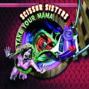 Cover for Scissor Sisters · Take Your Mama (MCD) (2004)