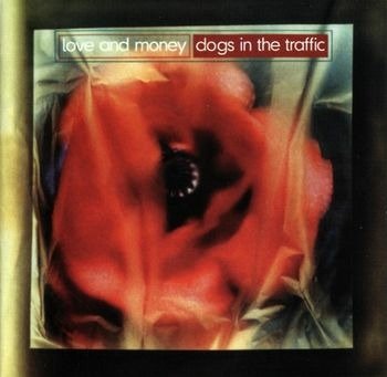 Dogs In The Traffic - Love And Money - Música - LAST NIGHT FROM GLASGOW - 0676307717059 - 4 de fevereiro de 2022