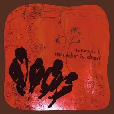 Cover for Earth Earth · Matador Is Dead (CD) [EP edition] (2011)