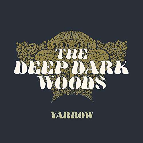 Yarrow - Deep Dark Woods - Música - SIX SHOOTER RECORDS/THIRTY TIGERS - 0836766000059 - 10 de novembro de 2017