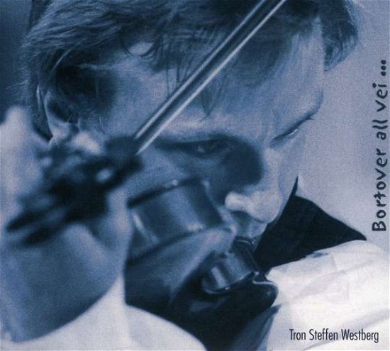 Bortover All Vei - Tron Steffen Westberg - Musiikki - L2L - 0845829000059 - tiistai 30. syyskuuta 2003
