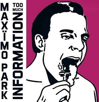 Too Much Information - Maximo Park - Music - ULTRA VYBE - 4526180570059 - July 30, 2021