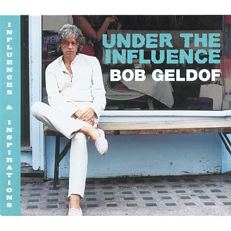 Under the Influence - Bob Geldof - Musik - DMC - 5029418025059 - 10. januar 2020