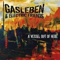 Cover for Gasleben &amp; Electric Friends · Vessel out of Here (CD) (2022)