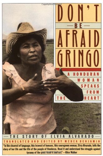 Cover for Medea Benjamin · Don't Be Afraid, Gringo: A Honduran Woman Speaks From The Heart: The Story of Elvia Alvarado (Paperback Book) (1989)