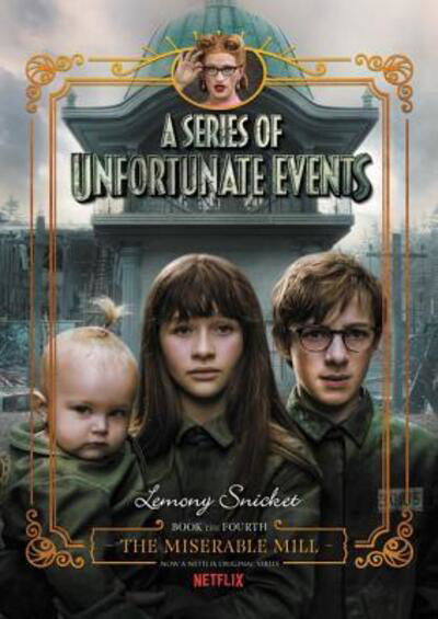 Cover for Lemony Snicket · A Series of Unfortunate Events #4: The Miserable Mill Netflix Tie-in - A Series of Unfortunate Events (Inbunden Bok) (2017)