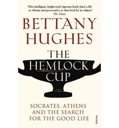 Cover for Bettany Hughes · The Hemlock Cup: Socrates, Athens and the Search for the Good Life (Paperback Bog) (2011)