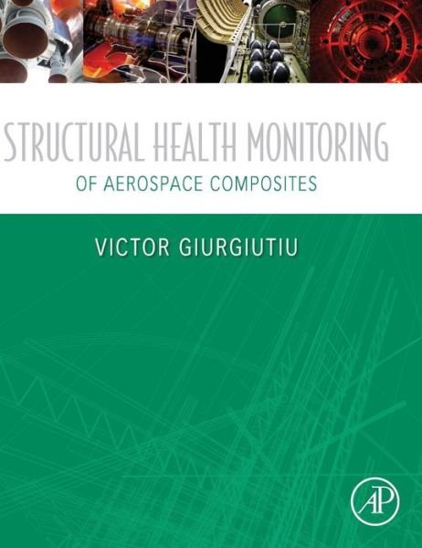 Cover for Giurgiutiu, Victor (Department of Mechanical Engineering, University of South Carolina, Columbia, SC, USA) · Structural Health Monitoring of Aerospace Composites (Hardcover bog) (2015)