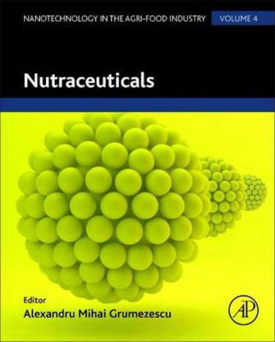 Cover for Alexandru Grumezescu · Nutraceuticals - Nanotechnology in the Agri-Food Industry (Hardcover Book) (2016)