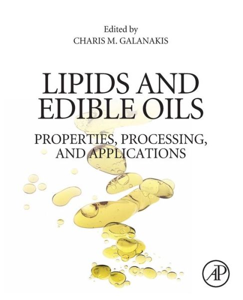 Lipids and Edible Oils: Properties, Processing and Applications - Charis Galanakis - Books - Elsevier Science Publishing Co Inc - 9780128171059 - September 13, 2019