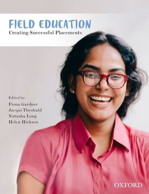 Field Education: Creating Successful Placements - Gardner, Fiona (Associate Professor, Associate Professor, La Trobe University) - Książki - Oxford University Press Australia - 9780190310059 - 8 grudnia 2018