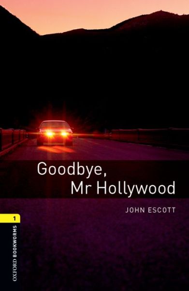 Cover for John Escott · Oxford Bookworms Library: Level 1:: Goodbye, Mr Hollywood - Oxford Bookworms Library (Paperback Book) [New edition] (2007)