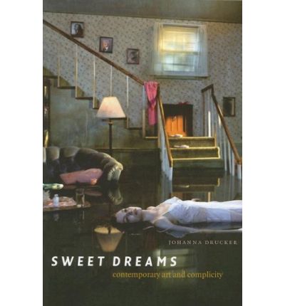 Cover for Johanna Drucker · Sweet Dreams: Contemporary Art and Complicity (Paperback Book) [New edition] (2006)