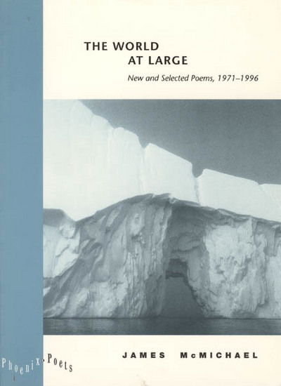 Cover for James McMichael · The World at Large: New and Selected Poems, 1971-1996 - Phoenix Poets (Taschenbuch) [New edition] (1996)
