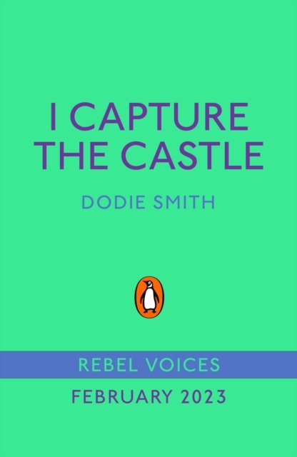 I Capture the Castle - Rebel Voices: Puffin Classics International Women’s Day Collection - Dodie Smith - Books - Penguin Random House Children's UK - 9780241618059 - February 23, 2023