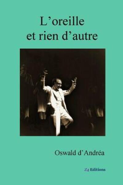 Cover for Oswald D'Andréa · L'oreille et rien d'autre (Paperback Book) (2018)