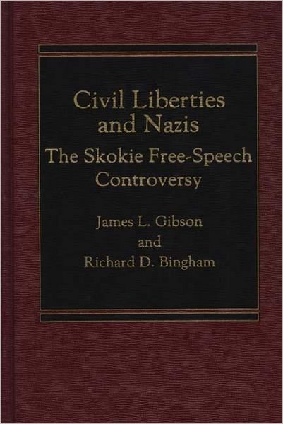 Civil Liberties and Nazis: The Skokie Free-Speech Controversy - Richard D. Bingham - Bücher - Bloomsbury Publishing Plc - 9780275901059 - 15. März 1985