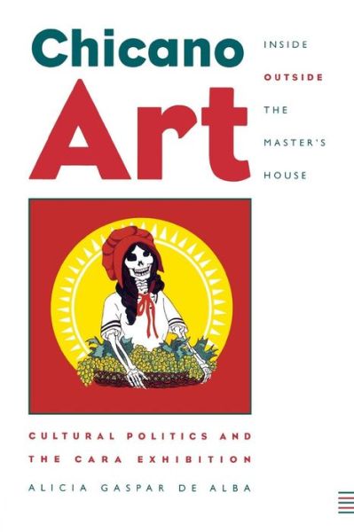 Cover for Alicia Gaspar de Alba · Chicano Art Inside / Outside the Master’s House: Cultural Politics and the CARA Exhibition (Paperback Book) (1998)