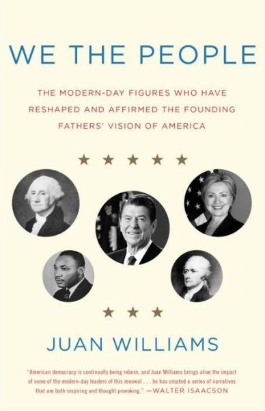 Cover for Juan Williams · We the People: The Modern-Day Figures Who Have Reshaped and Affirmed the Founding Fathers' Vision of America (Book) (2017)